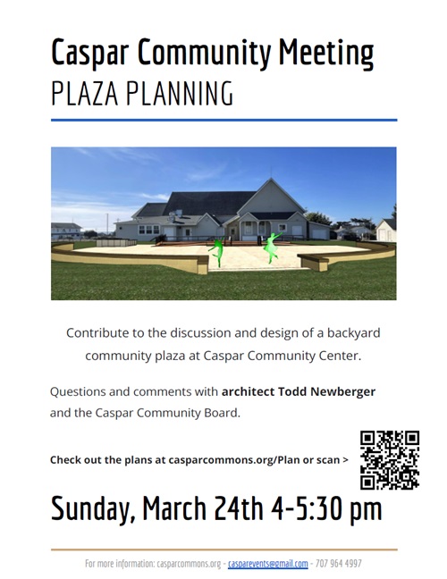 Community Meeting on Plaza Planning at Caspar Community Center on Sunday, March 24, from 4 to 5:30 pm.