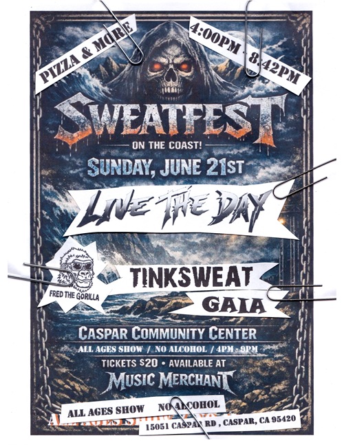 Sweatfest all ages show at the Caspar Community Center in Caspar, California on Sunday, June 21, 4 - 9 pm.
