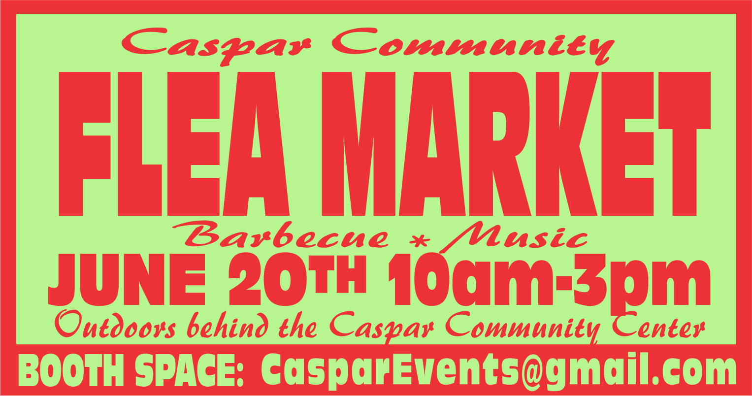 Caspar Flea Market & Barbecue at Caspar Community Center on Saturday, June 20th from 10 am - 3 pm.