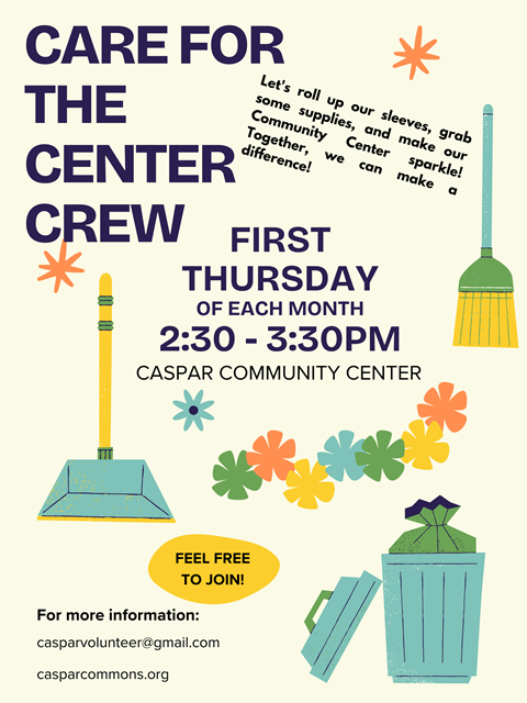 Care for the Center Crew meets the first Thursday of each month from 2:30 - 3:30pm at Caspar Community Center